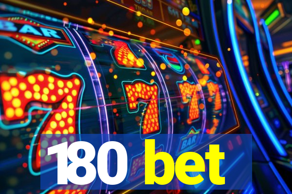 180 bet