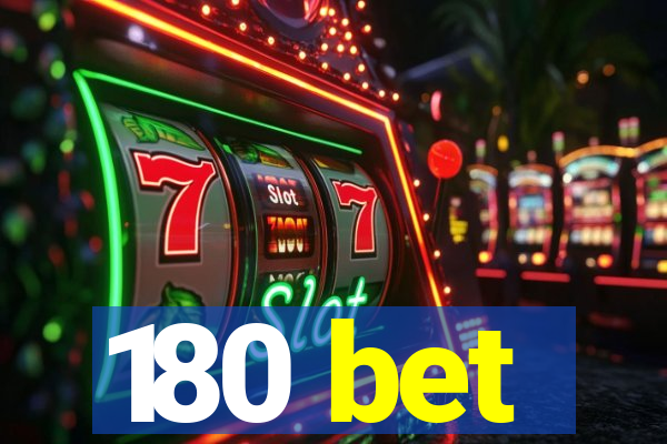 180 bet