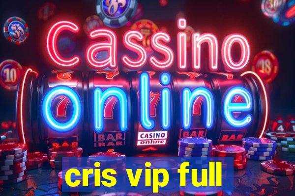 cris vip full