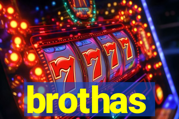 brothas