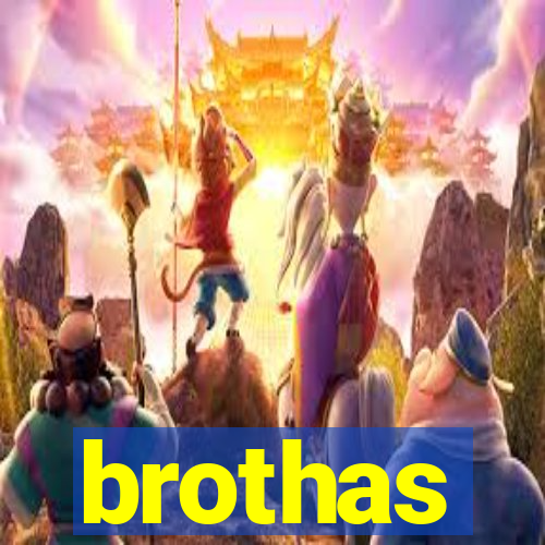 brothas