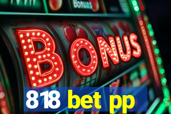 818 bet pp