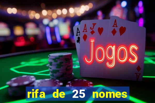 rifa de 25 nomes qual mais sai