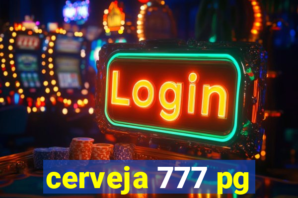 cerveja 777 pg