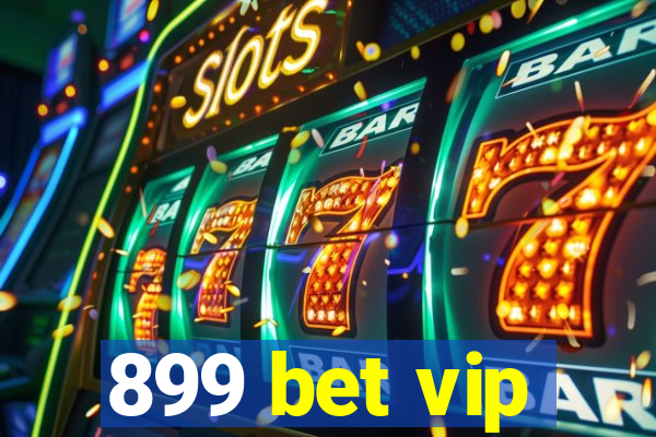 899 bet vip