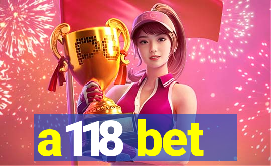a118 bet