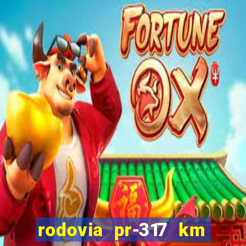 rodovia pr-317 km 155 onde fica