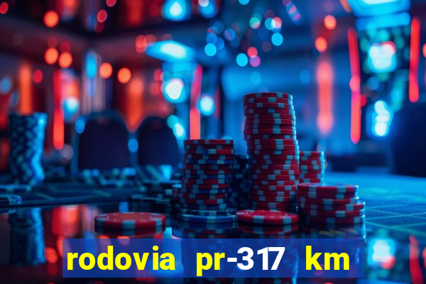 rodovia pr-317 km 155 onde fica