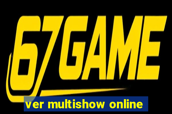 ver multishow online