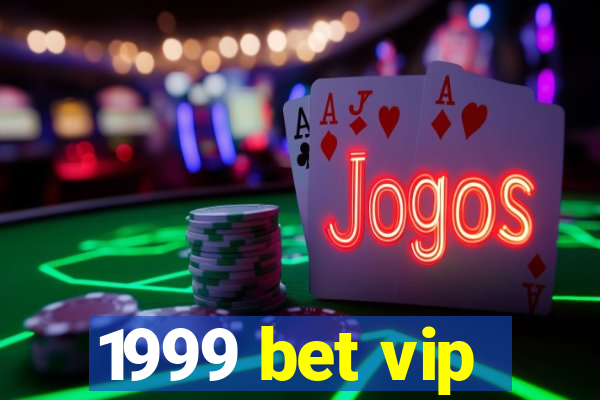 1999 bet vip