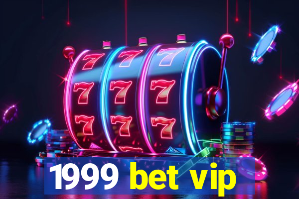 1999 bet vip