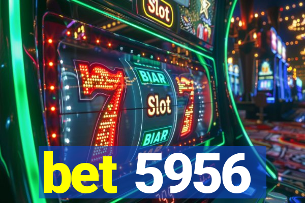 bet 5956