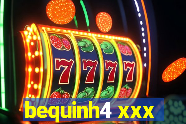 bequinh4 xxx