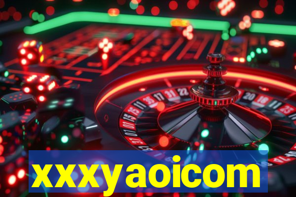 xxxyaoicom