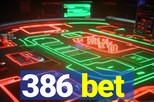 386 bet