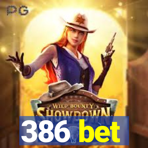 386 bet