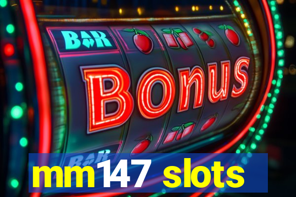 mm147 slots