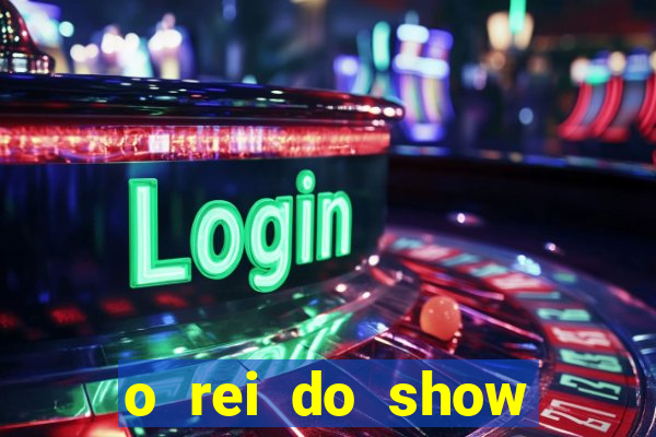 o rei do show filme completo dublado drive