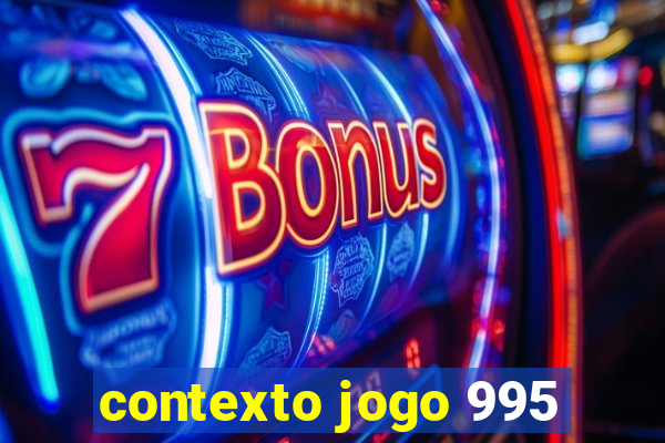 contexto jogo 995