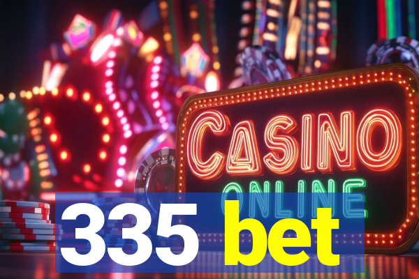 335 bet