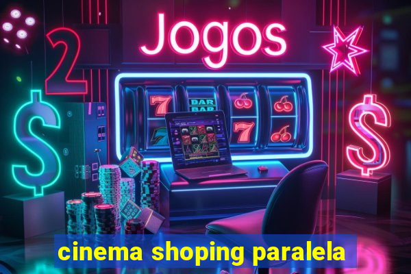 cinema shoping paralela
