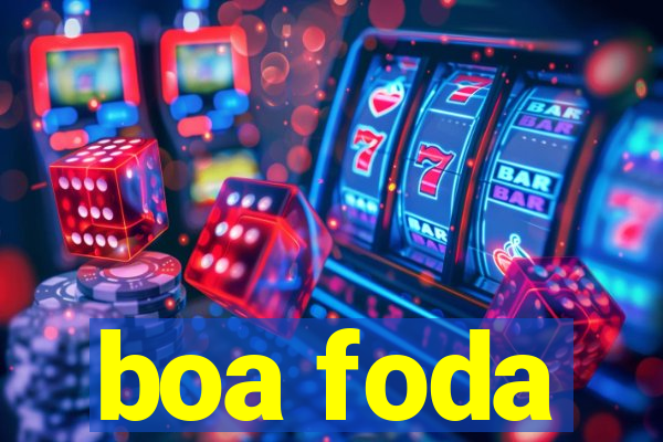 boa foda