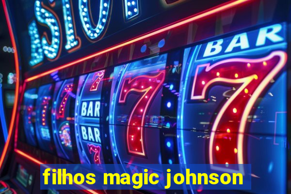 filhos magic johnson
