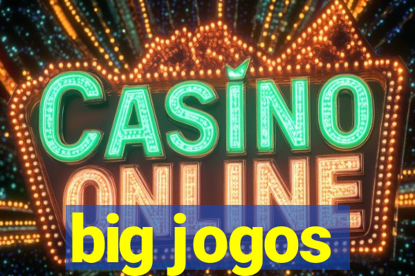 big jogos