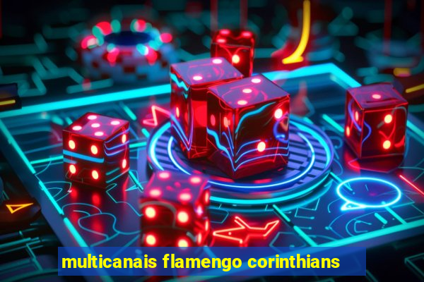 multicanais flamengo corinthians