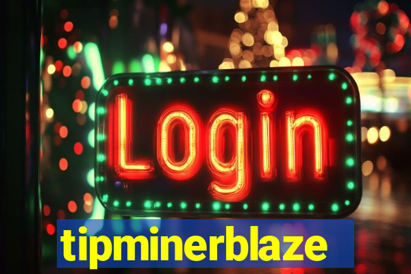 tipminerblaze