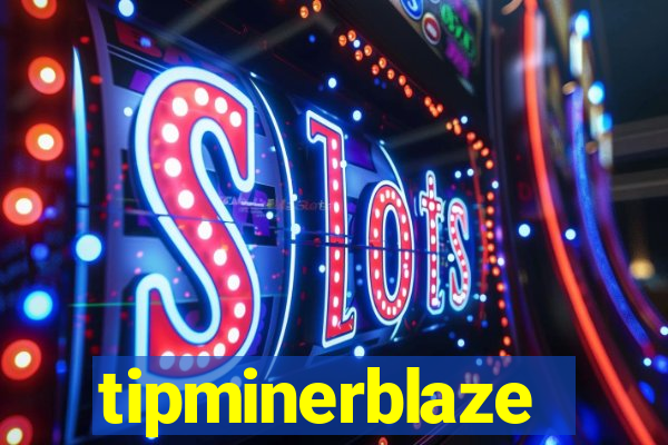 tipminerblaze
