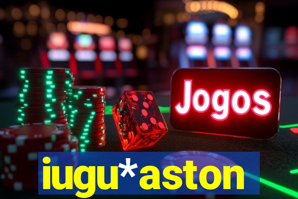 iugu*aston