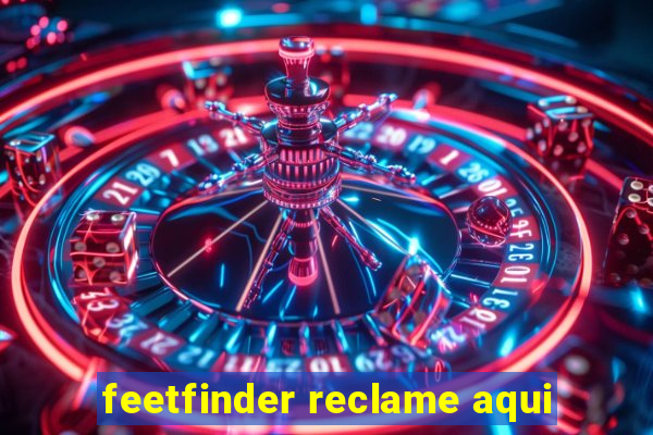 feetfinder reclame aqui