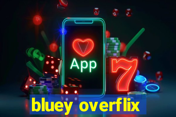 bluey overflix