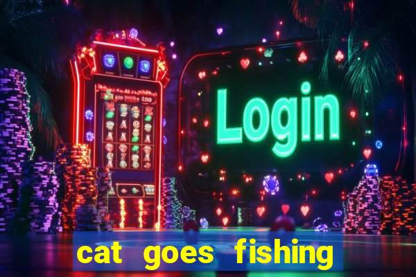 cat goes fishing free download