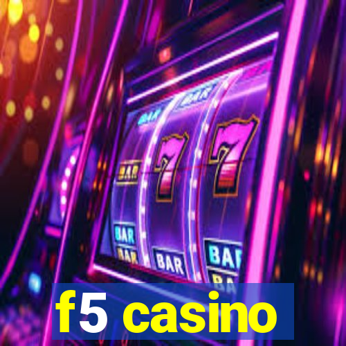 f5 casino