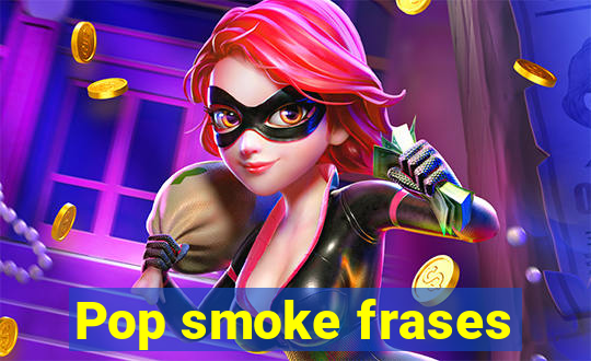 Pop smoke frases