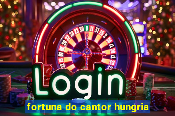 fortuna do cantor hungria