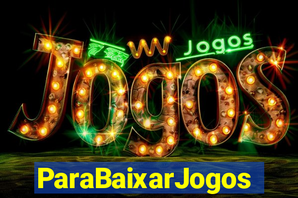 ParaBaixarJogos