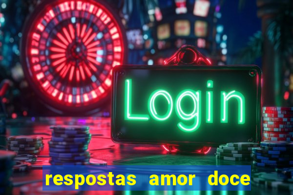 respostas amor doce ep 7