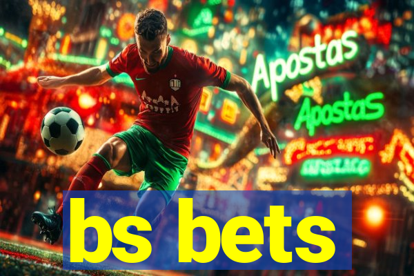 bs bets