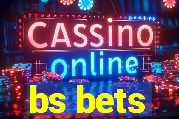 bs bets