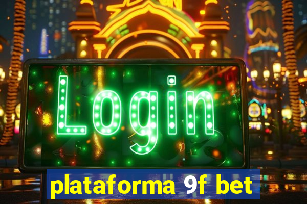 plataforma 9f bet