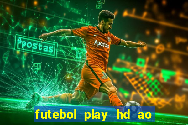 futebol play hd ao vivo agora