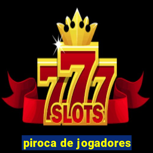 piroca de jogadores