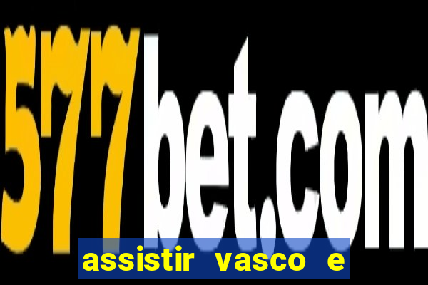 assistir vasco e internacional futemax