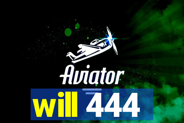 will 444