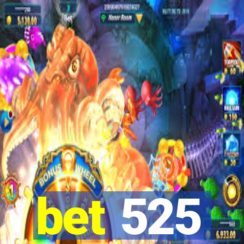 bet 525