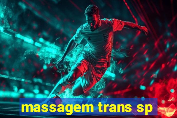 massagem trans sp