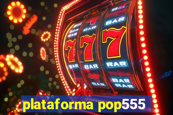 plataforma pop555